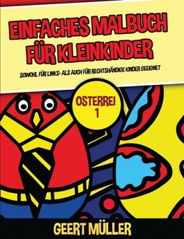 Einfaches Malbuch fur Kleinkinder (Osterrei 1) : Dieses Buch bietet 40 Seiten in Farbe mit extra dicken Linien. Dieses Buch soll kleinen Kindern helfen, die Kontrolle uber den Stift zu entwickeln und : 15