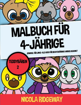 Malbuch fur 4-Jahrige (Teddybaren 2) : Dieses Buch bietet 40 Seiten in Farbe. Dieses Buch soll kleinen Kindern helfen, die Kontrolle uber den Stift zu entwickeln und ihre Feinmotorik zu trainieren.