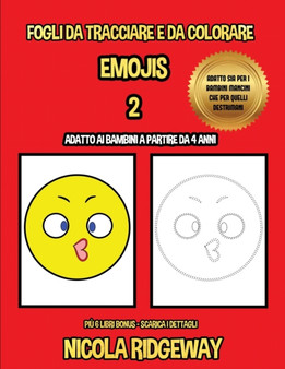 Fogli da tracciare e da colorare (Emoji 2) : Questo libro e stato progettato per aiutare i bambini a sviluppare il controllo sulla penna e ad allenare le loro capacita motorie