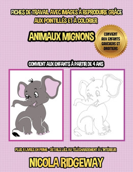 Fiches de travail avec images a reproduire grace aux pointilles et a colorier (Animaux Mignons) : Ce livre aidera les jeunes enfants a developper le controle du stylo et a exercer leurs competences en