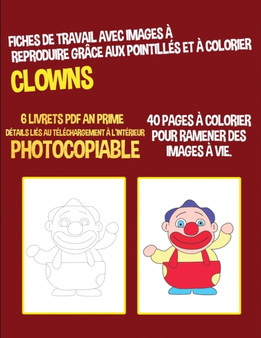 Fiches de travail avec images a reproduire grace aux pointilles et a colorier (Clowns)