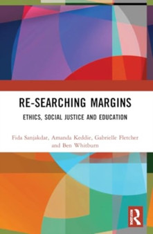 Re-searching Margins : Ethics, Social Justice, and Education