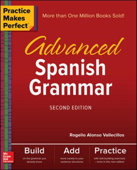 Practice Makes Perfect: Advanced Spanish Grammar, Second Edition