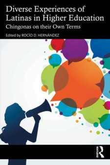 Diverse Experiences of Latinas in Higher Education : Chingonas on their Own Terms