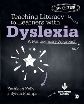 Teaching Literacy to Learners with Dyslexia : A Multisensory Approach