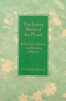 The Living World of the Plants : A Book for Children and Students of Nature