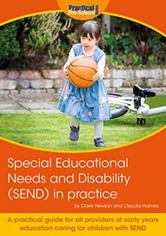 Special Educational Needs and Disability (SEND) in practice : A practical guide for all providers of early years education caring for children with SEND