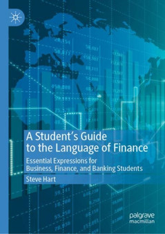 A Student's Guide to the Language of Finance : Essential Expressions for Business, Finance, and Banking Students