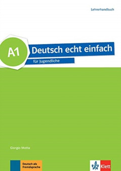 Deutsch echt einfach : Lehrerhandbuch A1