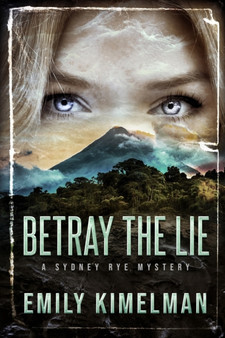 Betray the Lie : A Sydney Rye Mystery : 11