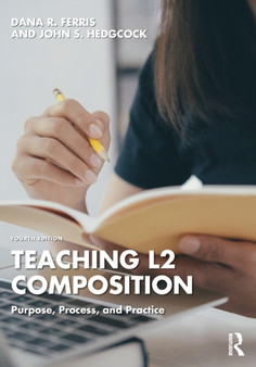 Teaching L2 Composition : Purpose, Process, and Practice