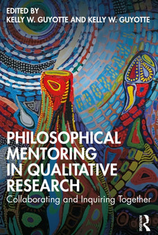 Philosophical Mentoring in Qualitative Research : Collaborating and Inquiring Together