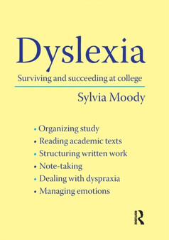 Dyslexia : Surviving and Succeeding at College