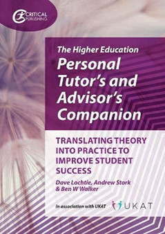 The Higher Education Personal Tutor???s and Advisor???s Companion : Translating Theory into Practice to Improve Student Success