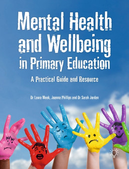 Mental Health and Well-being in Primary Education : A Practical Guide and Resource