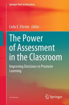 The Power of Assessment in the Classroom : Improving Decisions to Promote Learning
