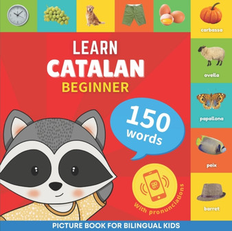 Learn catalan - 150 words with pronunciations - Beginner : Picture book for bilingual kids