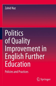 Politics of Quality Improvement in English Further Education : Policies and Practices