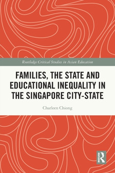 Families, the State and Educational Inequality in the Singapore City-State
