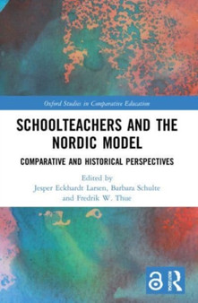 Schoolteachers and the Nordic Model : Comparative and Historical Perspectives