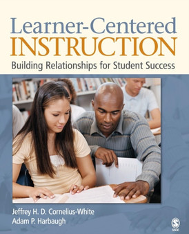 Learner-Centered Instruction : Building Relationships for Student Success