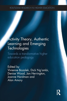 Activity Theory, Authentic Learning and Emerging Technologies : Towards a transformative higher education pedagogy Activity Theory, Authentic Learning and Emerging Technologies : Towards a transformative higher education pedagogy