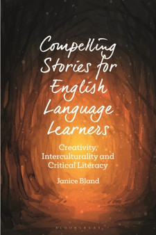 Compelling Stories for English Language Learners : Creativity, Interculturality and Critical Literacy