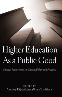 Higher Education As a Public Good : Critical Perspectives on Theory, Policy and Practice : 27