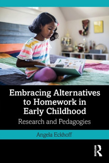 Embracing Alternatives to Homework in Early Childhood : Research and Pedagogies