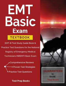 EMT Basic Exam Textbook : EMT-B Test Study Guide Book  Practice Test Questions for the National Registry of Emergency Medical Technicians (NREMT) Basic Exam