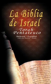 La Biblia de Israel : Torah Pentateuco: Hebreo - Espanol: Libro de Shemot - Exodo