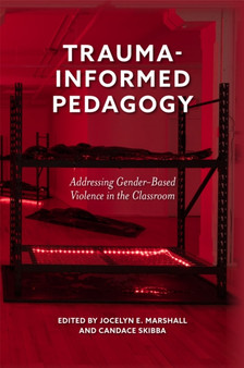 Trauma-Informed Pedagogy : Addressing Gender-Based Violence in the Classroom