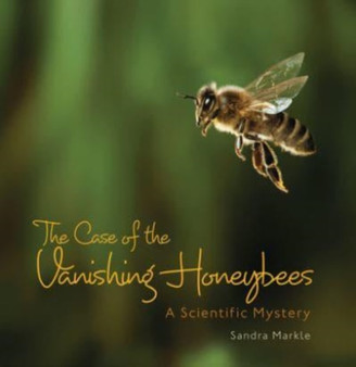 The Case of the Vanishing Honeybees : A Scientific Mystery