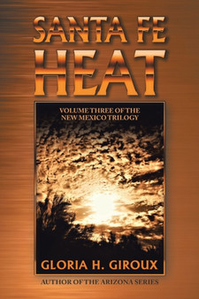 Santa Fe Heat : Volume Three of the New Mexico Trilogy