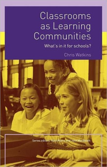 Classrooms as Learning Communities : What's In It For Schools?