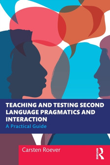 Teaching and Testing Second Language Pragmatics and Interaction : A Practical Guide