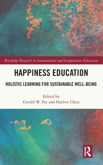 Happiness Education : Holistic Learning for Sustainable Well-Being