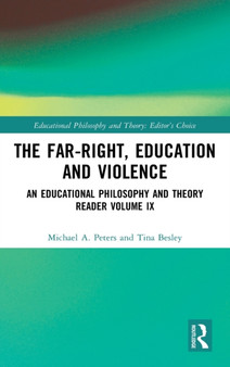 The Far-Right, Education and Violence : An Educational Philosophy and Theory Reader Volume IX