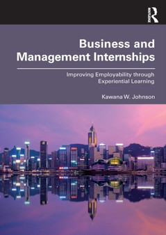 Business and Management Internships : Improving Employability through Experiential Learning