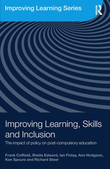 Improving Learning, Skills and Inclusion : The Impact of Policy on Post-Compulsory Education