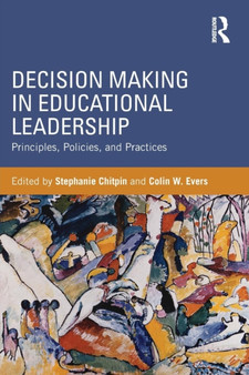 Decision Making in Educational Leadership : Principles, Policies, and Practices