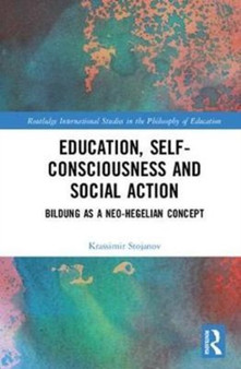 Education, Self-consciousness and Social Action : Bildung as a Neo-Hegelian Concept