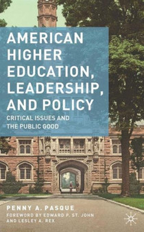 American Higher Education, Leadership, and Policy : Critical Issues and the Public Good