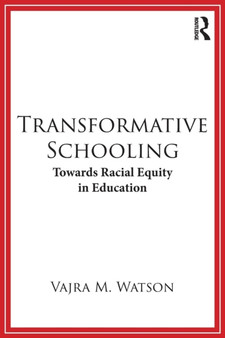 Transformative Schooling : Towards Racial Equity in Education