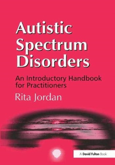 Autistic Spectrum Disorders : An Introductory Handbook for Practitioners