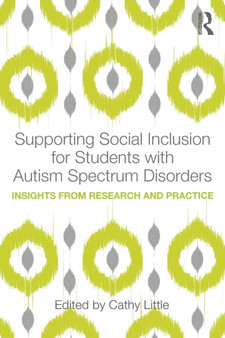 Supporting Social Inclusion for Students with Autism Spectrum Disorders : Insights from Research and Practice