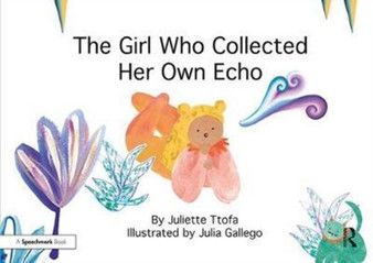 The Girl Who Collected Her Own Echo : A Story about Friendship