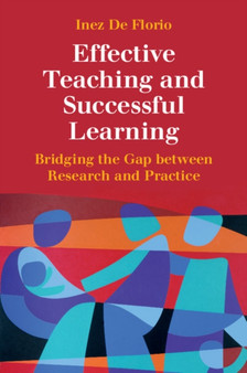 Effective Teaching and Successful Learning : Bridging the Gap between Research and Practice