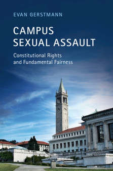 Campus Sexual Assault : Constitutional Rights and Fundamental Fairness
