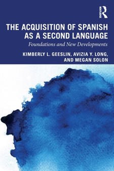 The Acquisition of Spanish as a Second Language : Foundations and New Developments